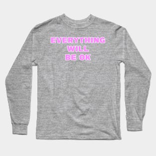 Everything will be ok pink design Long Sleeve T-Shirt